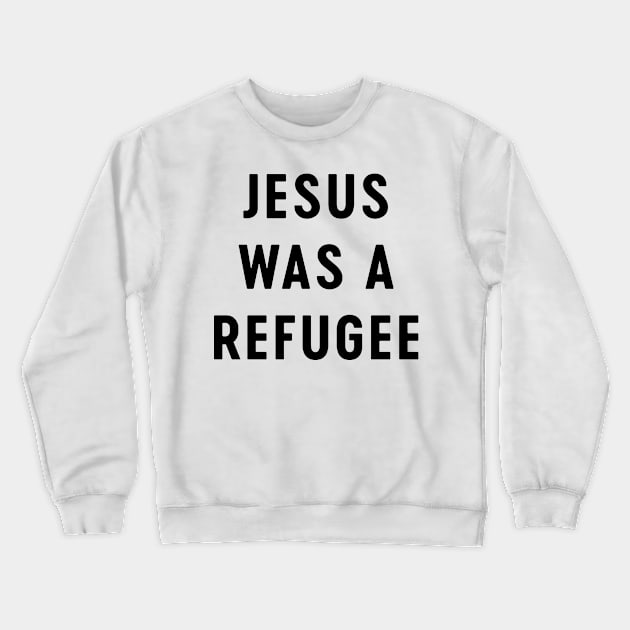 Jesus was a refugee Crewneck Sweatshirt by Blister